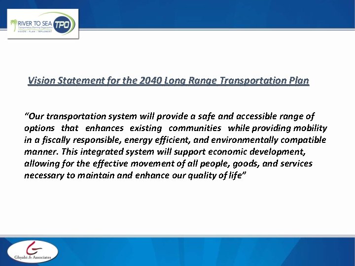 Vision Statement for the 2040 Long Range Transportation Plan “Our transportation system will provide