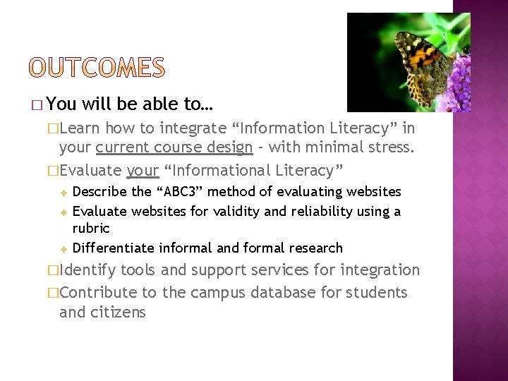 � You will be able to… �Learn how to integrate “Information Literacy” in your