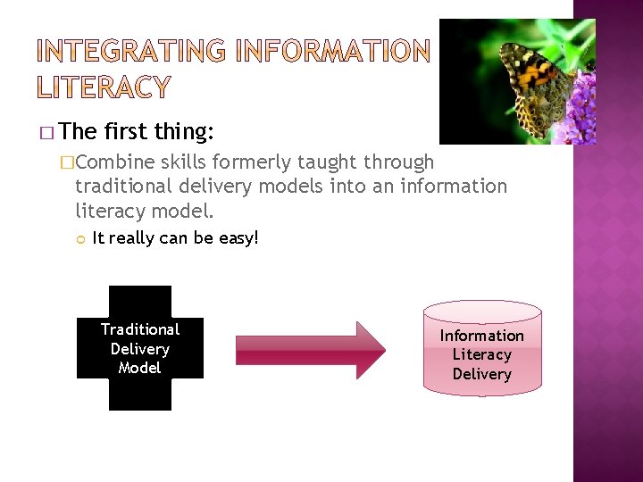 � The first thing: �Combine skills formerly taught through traditional delivery models into an