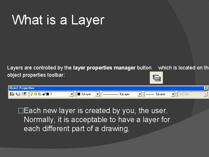 What is a Layers are controlled by the layer properties manager button object properties