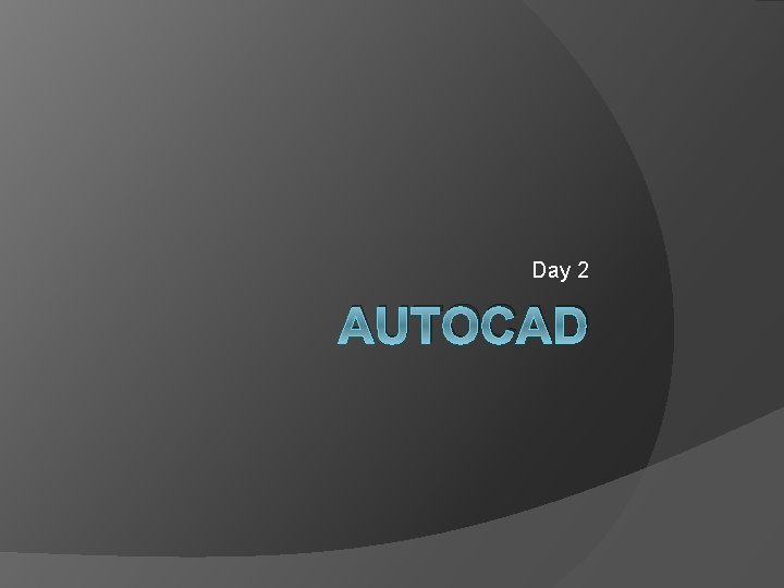 Day 2 AUTOCAD 