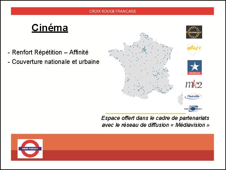 Cinéma - Renfort Répétition – Affinité - Couverture nationale et urbaine Espace offert dans