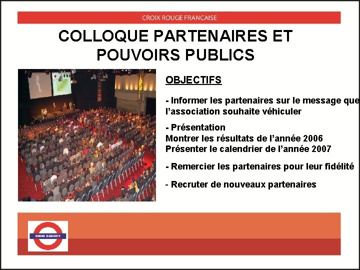 COLLOQUE PARTENAIRES ET POUVOIRS PUBLICS OBJECTIFS - Informer les partenaires sur le message que