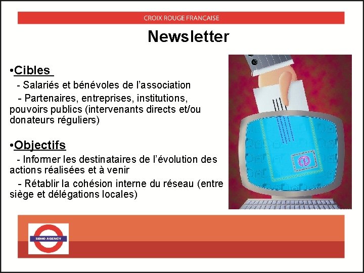 Newsletter • Cibles - Salariés et bénévoles de l’association - Partenaires, entreprises, institutions, pouvoirs