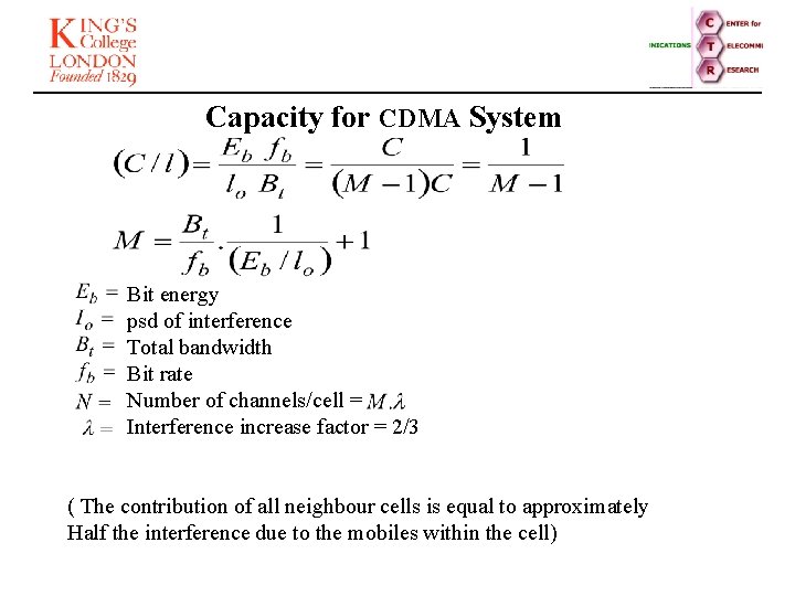 Capacity for CDMA System Bit energy psd of interference Total bandwidth Bit rate Number