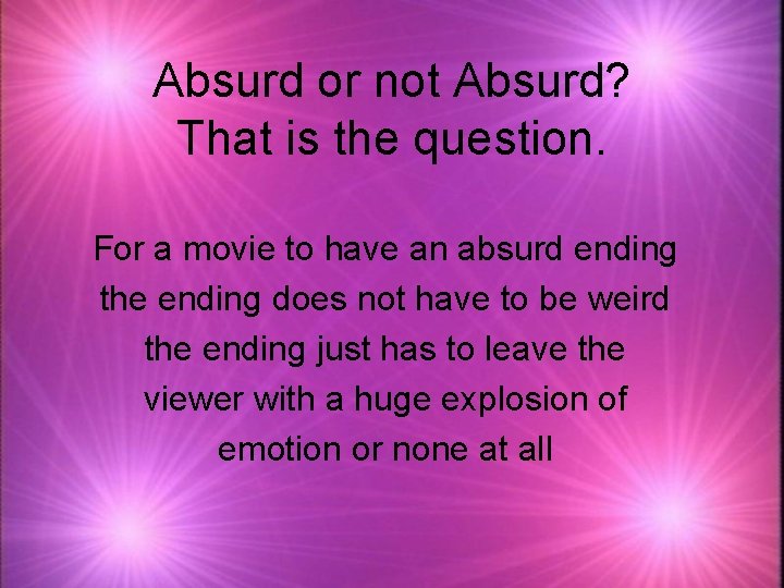 Absurd or not Absurd? That is the question. For a movie to have an