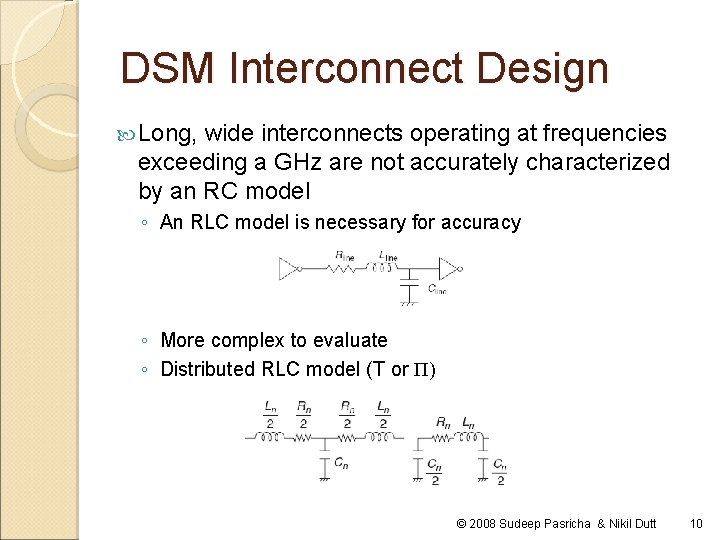 DSM Interconnect Design Long, wide interconnects operating at frequencies exceeding a GHz are not