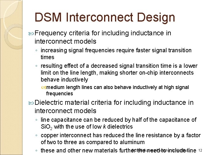 DSM Interconnect Design Frequency criteria for including inductance in interconnect models ◦ increasing signal