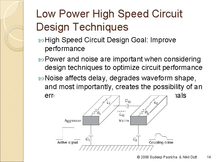 Low Power High Speed Circuit Design Techniques High Speed Circuit Design Goal: Improve performance