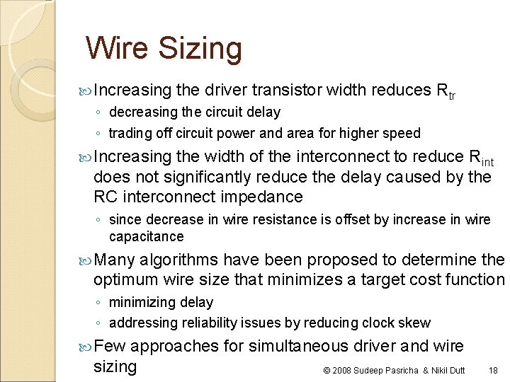 Wire Sizing Increasing the driver transistor width reduces Rtr ◦ decreasing the circuit delay