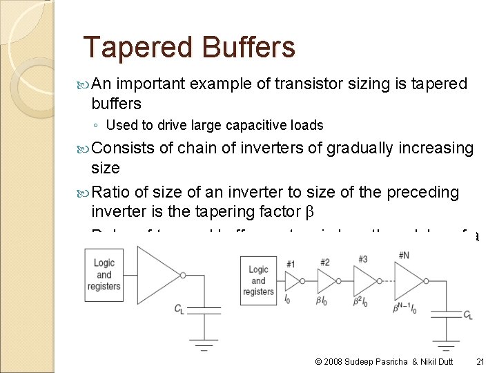 Tapered Buffers An important example of transistor sizing is tapered buffers ◦ Used to