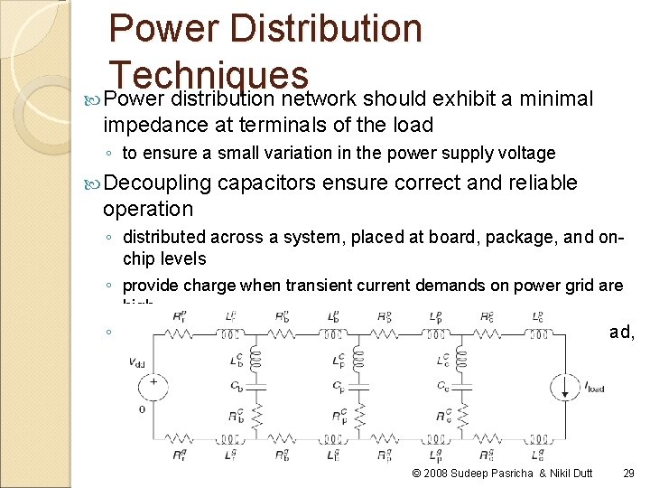 Power Distribution Techniques Power distribution network should exhibit a minimal impedance at terminals of