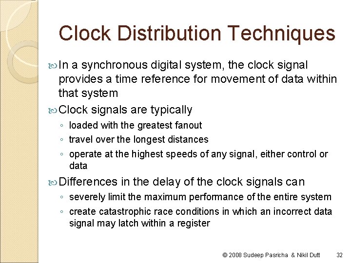 Clock Distribution Techniques In a synchronous digital system, the clock signal provides a time