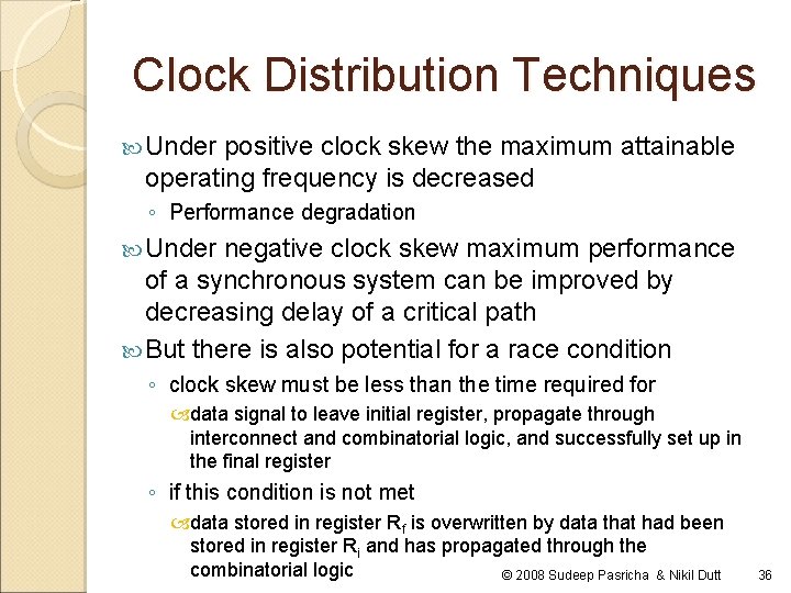 Clock Distribution Techniques Under positive clock skew the maximum attainable operating frequency is decreased