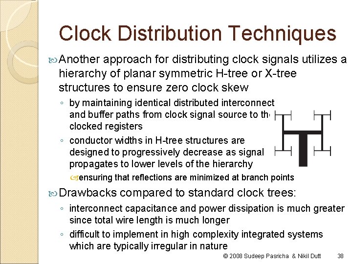 Clock Distribution Techniques Another approach for distributing clock signals utilizes a hierarchy of planar
