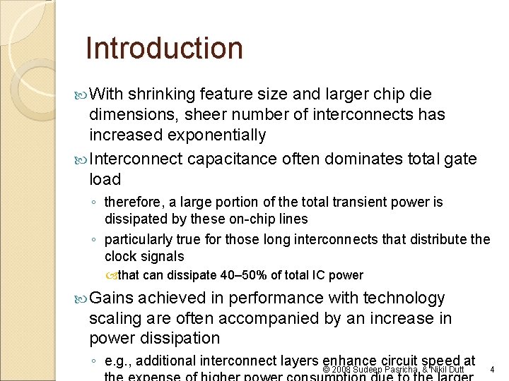 Introduction With shrinking feature size and larger chip die dimensions, sheer number of interconnects