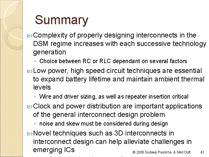 Summary Complexity of properly designing interconnects in the DSM regime increases with each successive