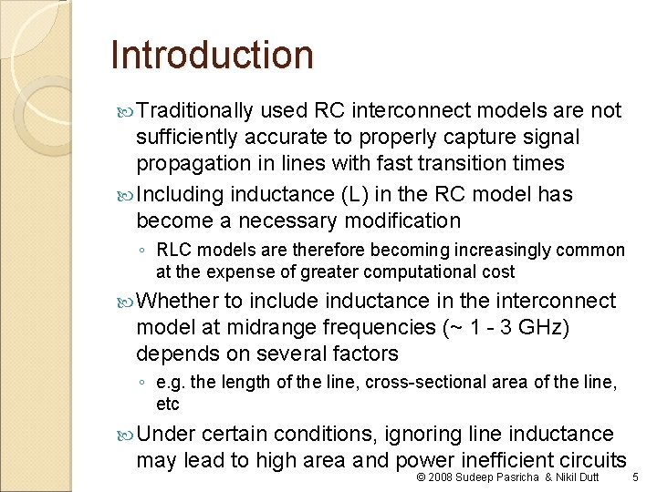 Introduction Traditionally used RC interconnect models are not sufficiently accurate to properly capture signal