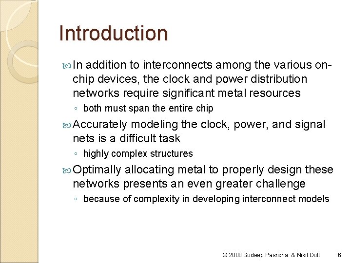 Introduction In addition to interconnects among the various onchip devices, the clock and power