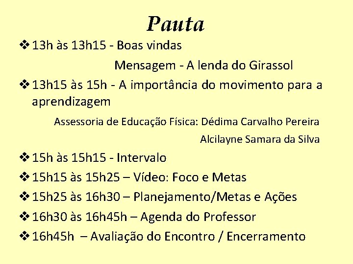 Pauta v 13 h às 13 h 15 - Boas vindas Mensagem - A