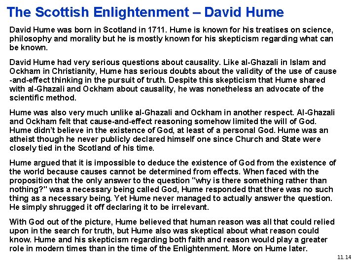 The Scottish Enlightenment – David Hume was born in Scotland in 1711. Hume is