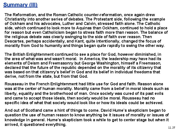 Summary (III) The Reformation, and the Roman Catholic counter-reformation, once again drew Christianity into