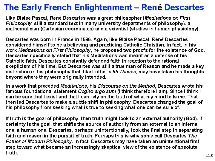 The Early French Enlightenment – René Descartes Like Blaise Pascal, René Descartes was a