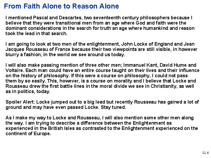 From Faith Alone to Reason Alone I mentioned Pascal and Descartes, two seventeenth century