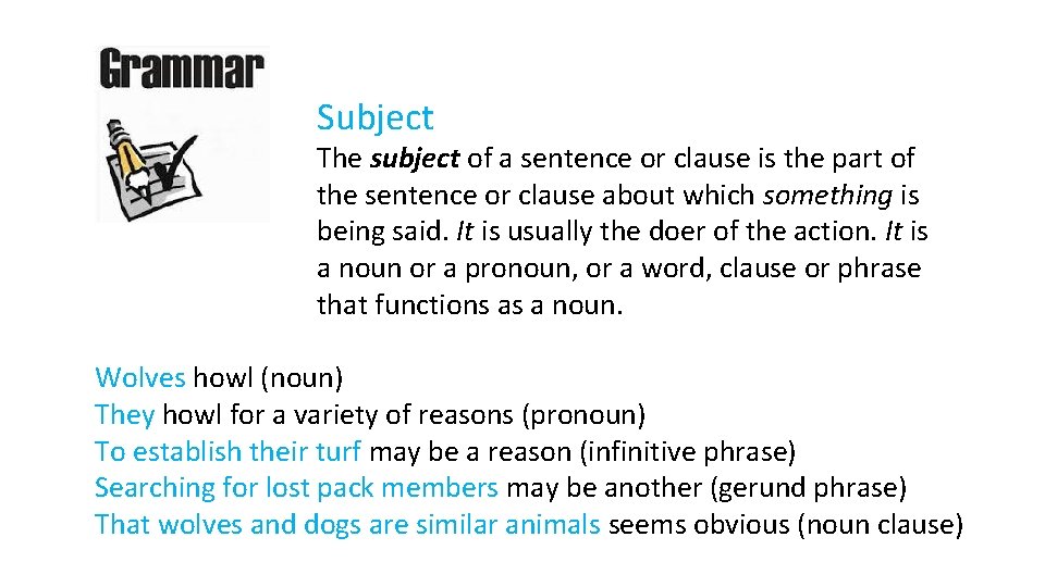 Subject The subject of a sentence or clause is the part of the sentence