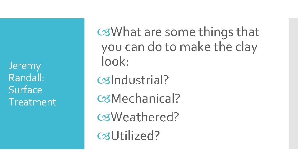 Jeremy Randall: Surface Treatment What are some things that you can do to make