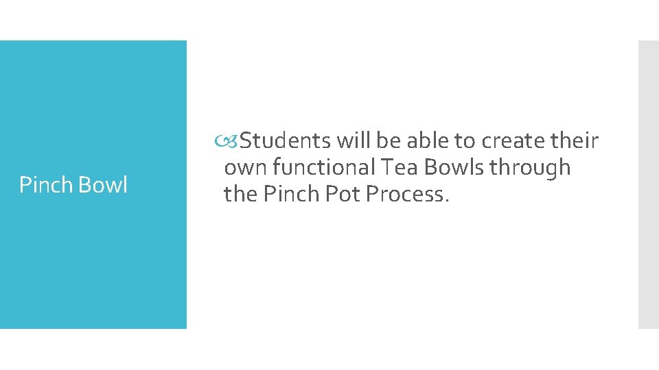Pinch Bowl Students will be able to create their own functional Tea Bowls through