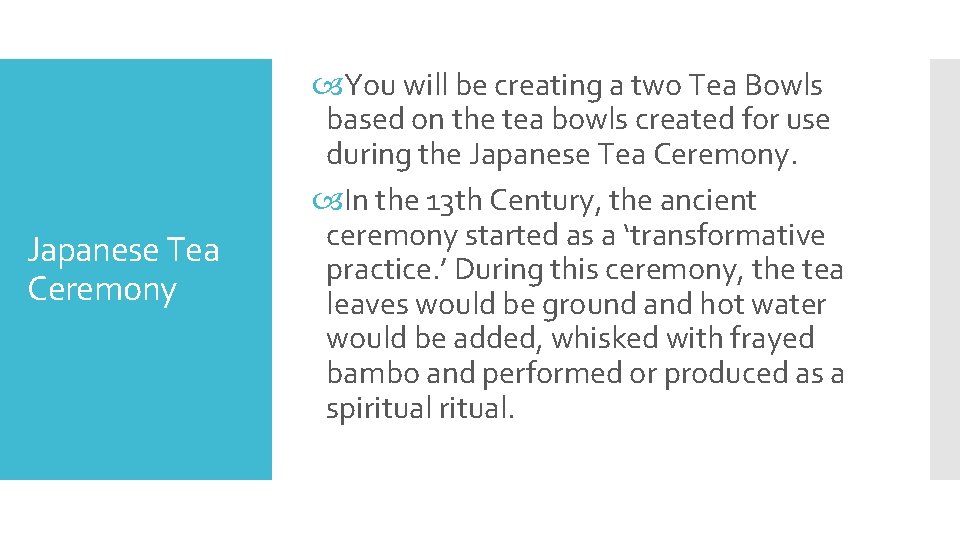 Japanese Tea Ceremony You will be creating a two Tea Bowls based on the