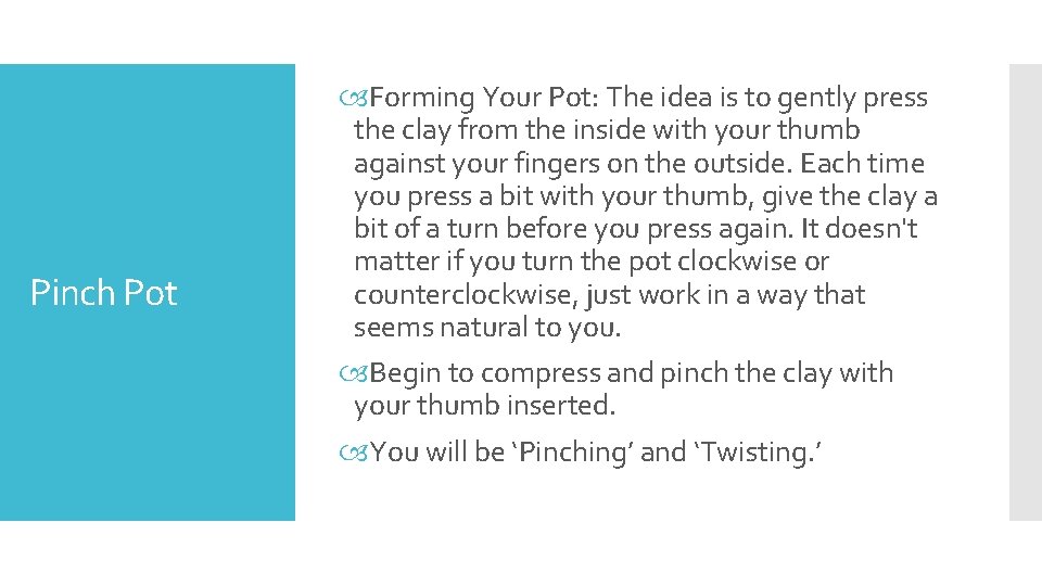 Pinch Pot Forming Your Pot: The idea is to gently press the clay from