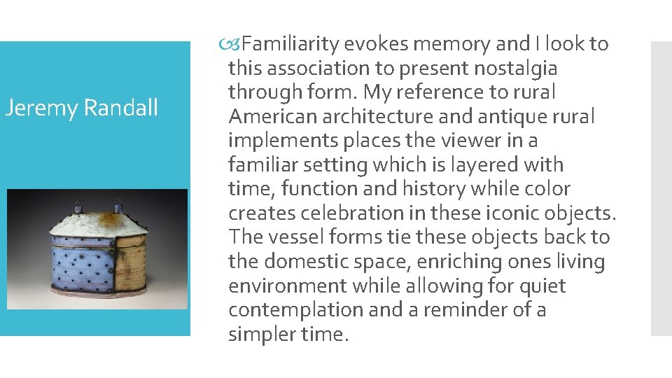 Jeremy Randall Familiarity evokes memory and I look to this association to present nostalgia