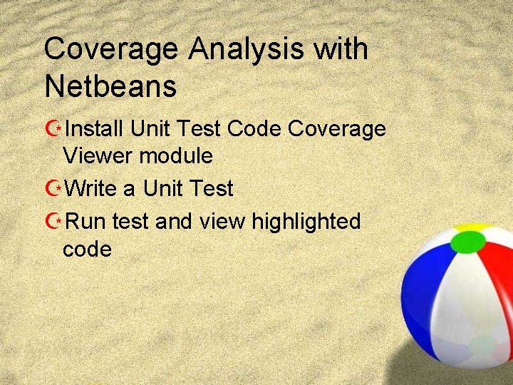 Coverage Analysis with Netbeans ZInstall Unit Test Code Coverage Viewer module ZWrite a Unit