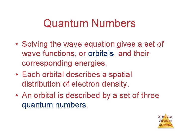 Quantum Numbers • Solving the wave equation gives a set of wave functions, or