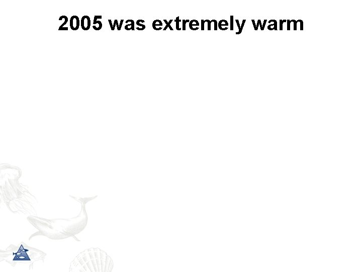 2005 was extremely warm 