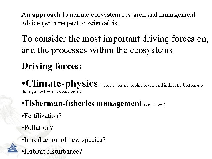 An approach to marine ecosystem research and management advice (with respect to science) is: