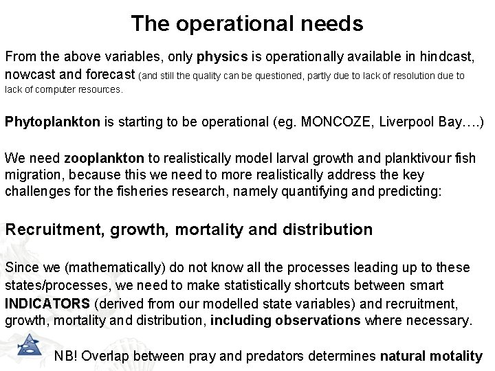 The operational needs From the above variables, only physics is operationally available in hindcast,