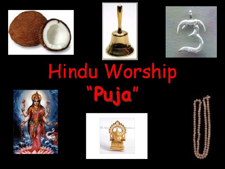 Hindu Worship “Puja” Puja 