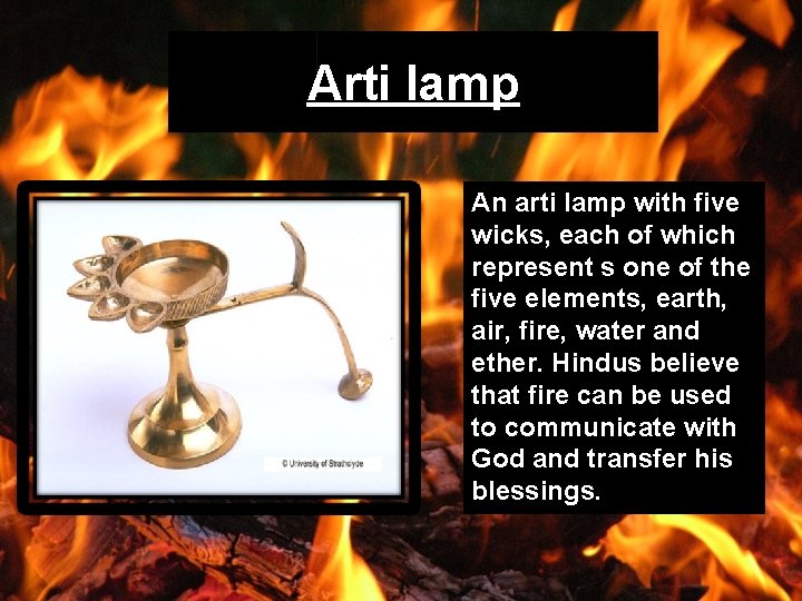 Arti lamp An arti lamp with five wicks, each of which represent s one