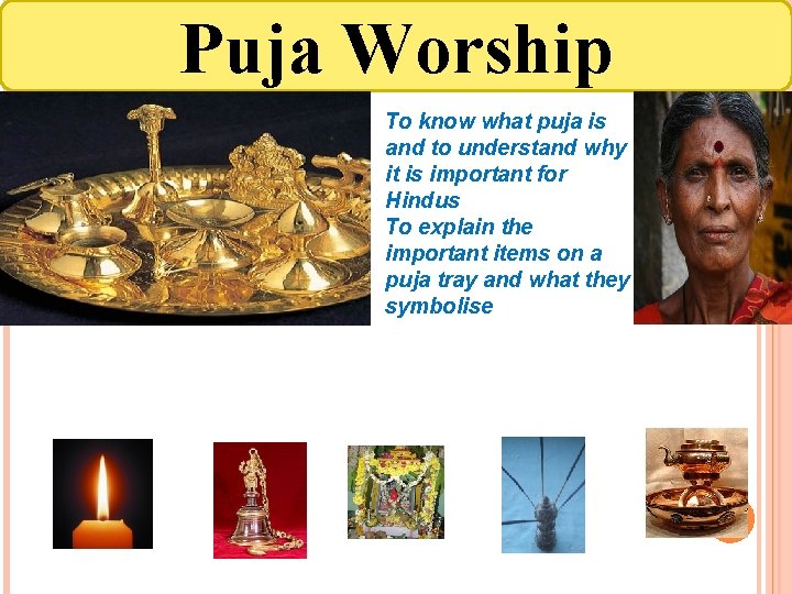 Puja Worship To know what puja is and to understand why it is important