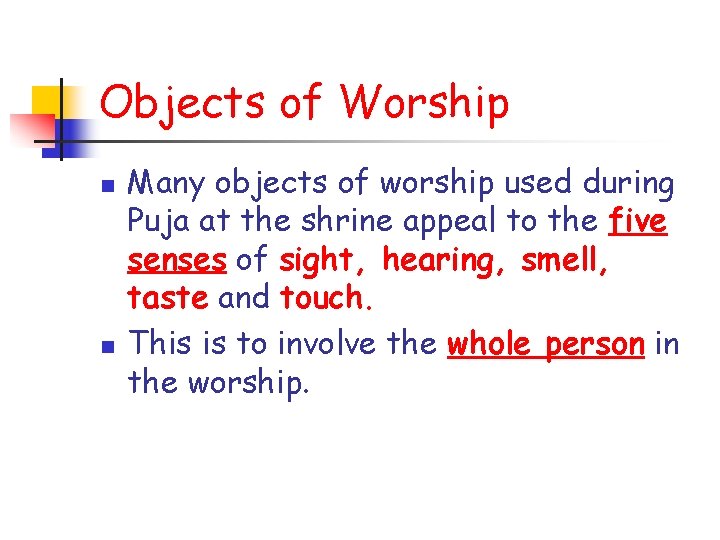 Objects of Worship n n Many objects of worship used during Puja at the