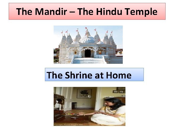 The Mandir – The Hindu Temple The Shrine at Home 