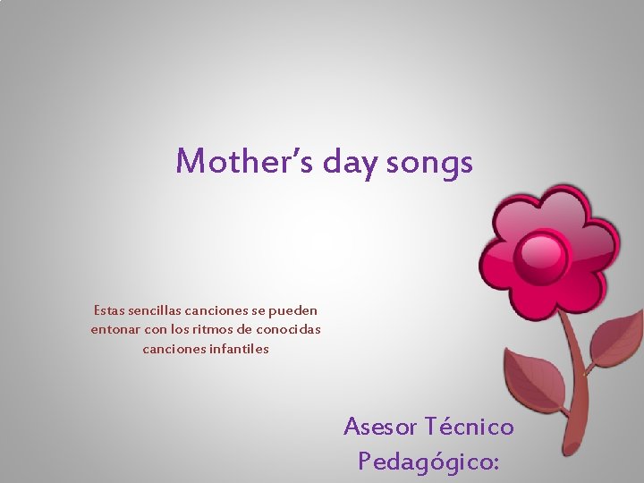 Mother’s day songs Estas sencillas canciones se pueden entonar con los ritmos de conocidas