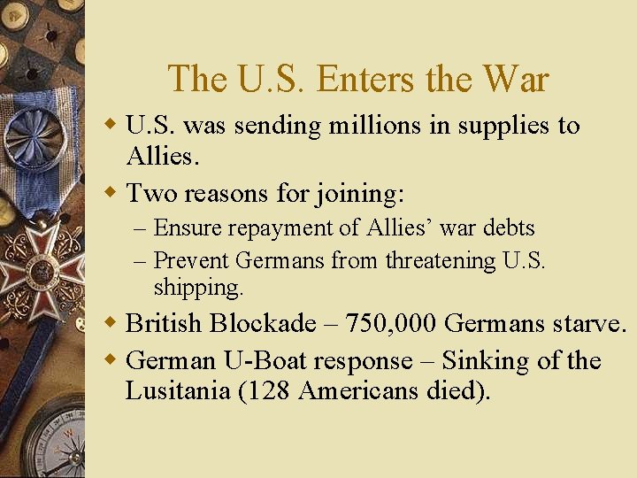 The U. S. Enters the War w U. S. was sending millions in supplies