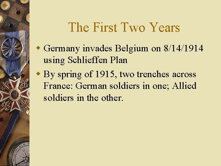 The First Two Years w Germany invades Belgium on 8/14/1914 using Schlieffen Plan w