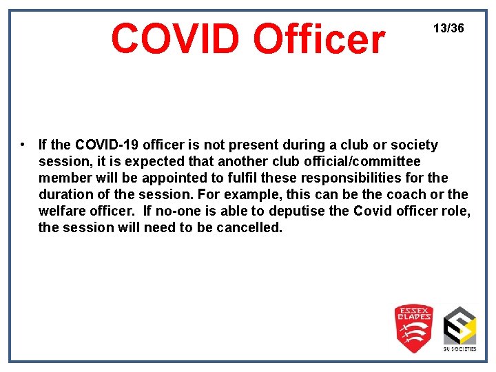 COVID Officer 13/36 • If the COVID-19 officer is not present during a club