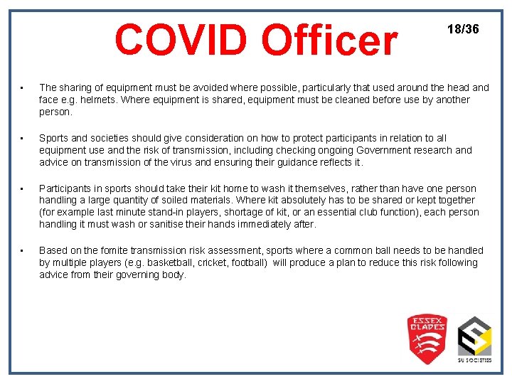 COVID Officer 18/36 • The sharing of equipment must be avoided where possible, particularly