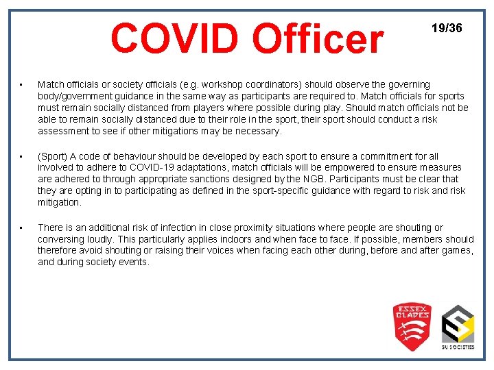 COVID Officer 19/36 • Match officials or society officials (e. g. workshop coordinators) should